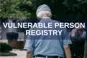 Vulnerable Person Registry